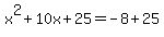 x%5E2+%2B+10x+%2B+25+=+-8+%2B+25