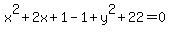 x%5E2+%2B+2x+%2B+1+-+1+%2B+y%5E2+%2B+22+=+0+