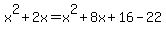 x%5E2+%2B+2x+=+x%5E2+%2B+8x+%2B+16+-+22