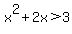 x%5E2+%2B+2x+%3E+3