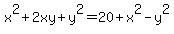 x%5E2+%2B+2xy+%2B+y%5E2+=+20+%2B+x%5E2+-+y%5E2