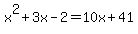 x%5E2+%2B+3x+-+2+=+10x+%2B+41
