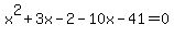 x%5E2+%2B+3x+-+2+-+10x+-+41+=+0