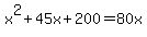 x%5E2+%2B+45x+%2B+200+=+80x