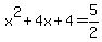x%5E2+%2B+4x+%2B+4+=+5%2F2
