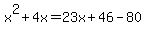 x%5E2+%2B+4x+=+23x+%2B+46+-+80