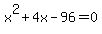 x%5E2+%2B+4x+-+96+=+0