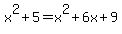 x%5E2+%2B+5+=+x%5E2+%2B+6x+%2B+9