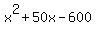 x%5E2+%2B+50x+-+600
