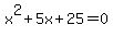 x%5E2+%2B+5x+%2B+25+=+0