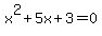 x%5E2+%2B+5x+%2B+3+=+0