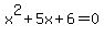 x%5E2+%2B+5x+%2B+6+=+0