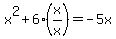 x%5E2+%2B+6%28x%2Fx%29+=+-5x
