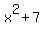 x%5E2+%2B+7