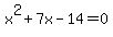 \"x%5E2+%2B+7x+-+14+=+0\"