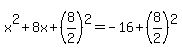 x%5E2+%2B+8x+%2B+%288%2F2%29%5E2+=+-16+%2B+%288%2F2%29%5E2