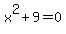 x%5E2+%2B+9+=+0