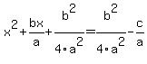 x%5E2+%2B+bx%2Fa+%2B+b%5E2%2F4a%5E2+=+b%5E2%2F4a%5E2+-+c%2Fa