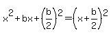 x^2 + bx + (b/2)^2 = (x + b/2)^2