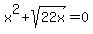 x%5E2+%2B+sqrt%2822x%29+=+0
