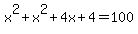 x%5E2+%2B+x%5E2+%2B+4x+%2B+4+=+100