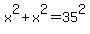 x%5E2+%2B+x%5E2+=+35%5E2