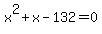 x%5E2+%2B+x+-+132+=+0