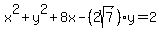 x^2 + y^2 + 8x -(2sqrt(7))y = 2