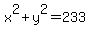 x%5E2+%2B+y%5E2+=+233