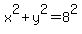 x^2 + y^2 = 8^2
