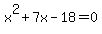 x%5E2+%2B7x+-+18=0