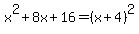 x%5E2+%2B8x+%2B16+=+%28x%2B4%29%5E2
