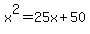 x%5E2+=+25x%2B50+