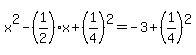 x%5E2+-%281%2F2%29%2Ax+%2B+%281%2F4%29%5E2+=+-3+%2B+%281%2F4%29%5E2