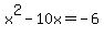 x%5E2+-+10x+=+-6
