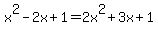 x%5E2+-+2x+%2B+1+=+2x%5E2+%2B+3x+%2B+1