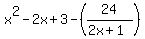 x%5E2+-+2x+%2B+3+-+%2824%2F%282x%2B1%29%29