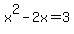 x%5E2+-+2x+=+3