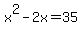 x%5E2+-+2x+=+35