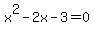 x%5E2+-+2x+-+3+=+0
