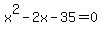 x%5E2+-+2x+-+35+=+0