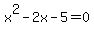 x%5E2+-+2x+-+5+=+0