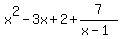 x%5E2+-+3x+%2B+2+%2B+7%2F%28x-1%29