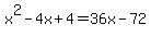 x%5E2+-+4x+%2B+4+=+36x+-+72