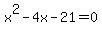 x%5E2+-+4x+-+21+=+0