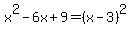 x%5E2+-+6x%2B9+=+%28x-3%29%5E2