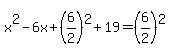 x%5E2+-+6x+%2B+%286%2F2%29%5E2+%2B+19+=+%286%2F2%29%5E2