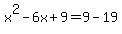 x%5E2+-+6x+%2B+9+=+9+-+19