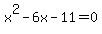 x%5E2+-+6x+-+11+=+0