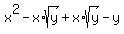 x%5E2+-+x%2Asqrt%28y%29+%2B+x%2Asqrt%28y%29+-+y